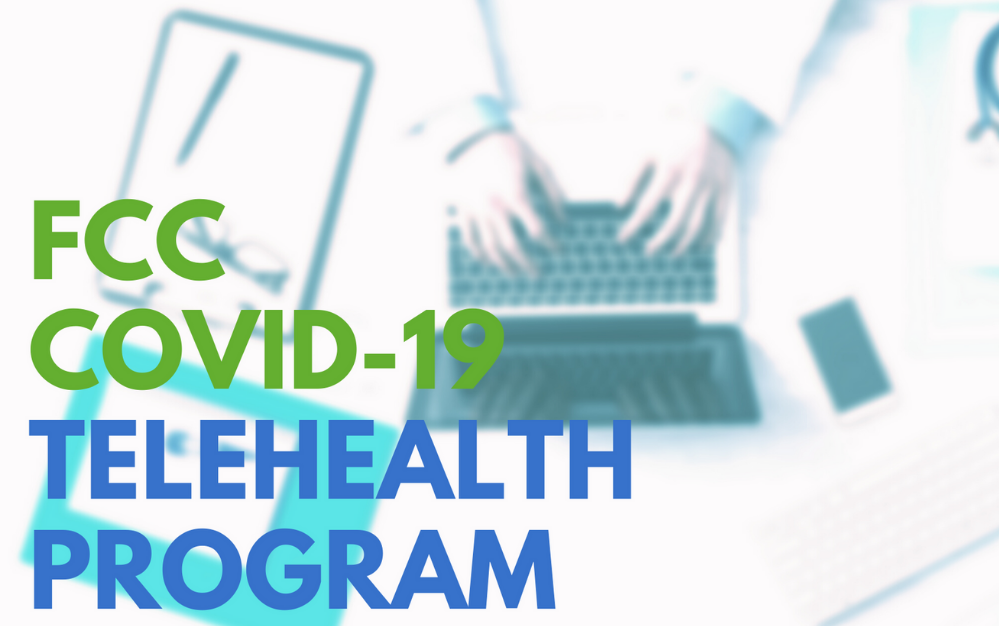 New Healthcare Technology Funding: Does Your Center Qualify for the FCC COVID-19 Telehealth Program?